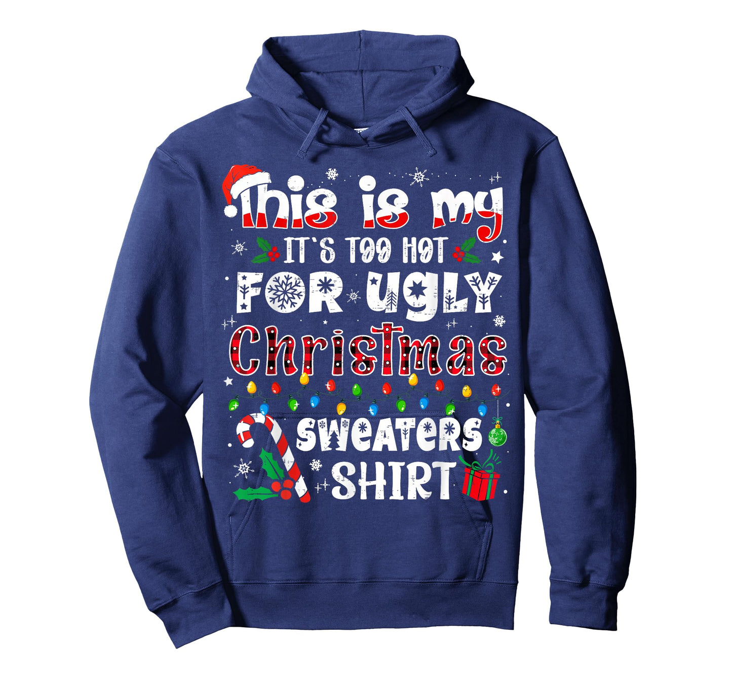 This is My It's Too Hot for Ugly Christmas Sweaters T-Shirt