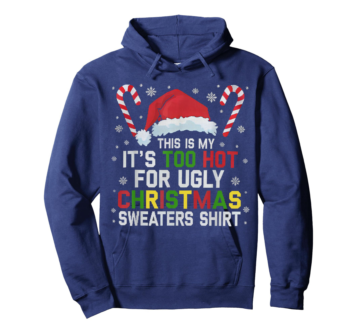 This Is My Its Too Hot For Ugly Christmas Sweaters men women T-Shirt