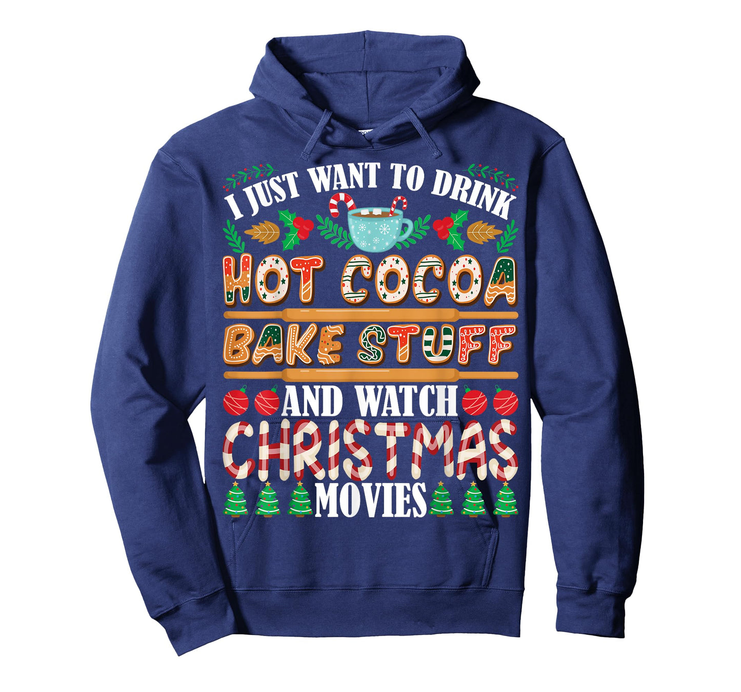 I Want To Drink Hot Cocoa Bake Stuff Watch Christmas Movies T-Shirt