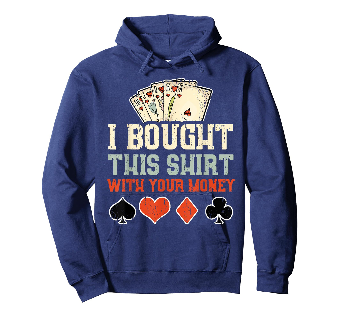 I Bought This With Your Money - Funny Poker Gift T-Shirt