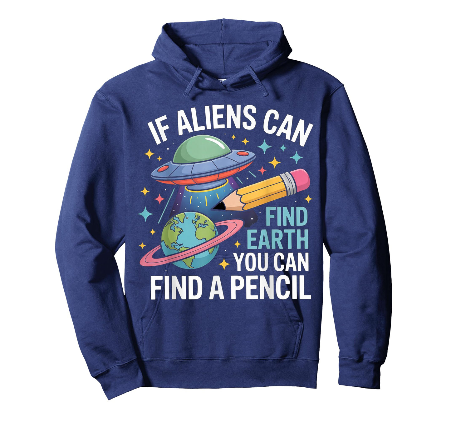 If Aliens Can Find Earth You Can Find A Pencil T-Shirt