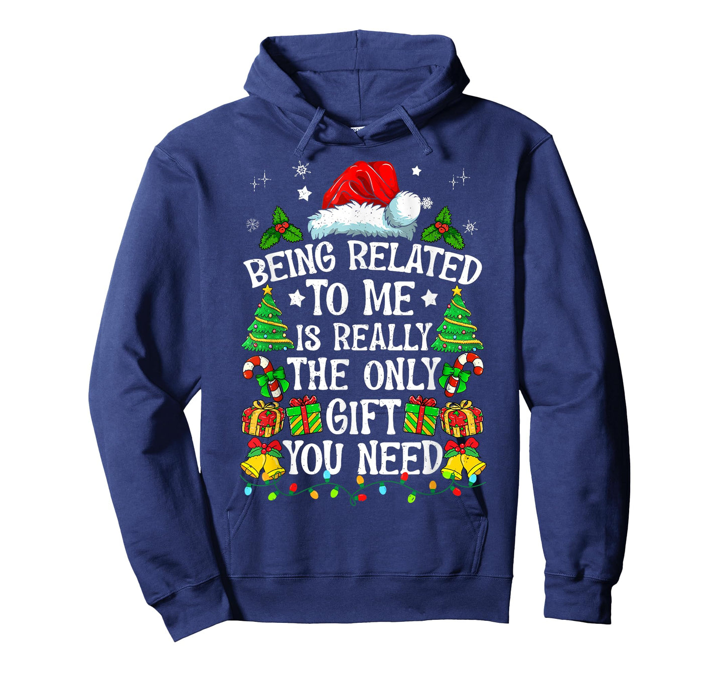Being Related To Me Is Really The Only Gift You Need Funny T-Shirt