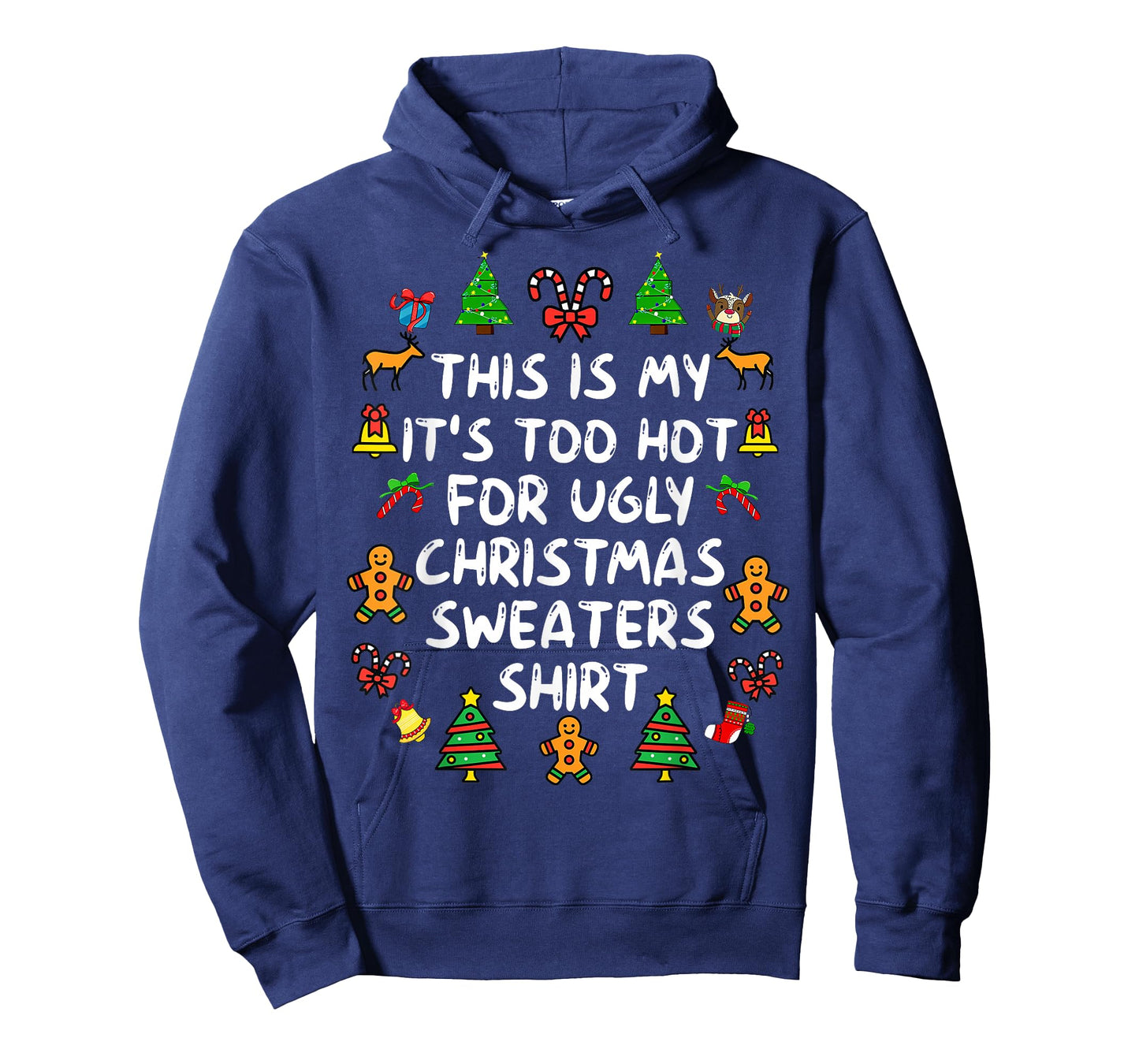 It's Too Hot for Ugly Christmas Shirt Funny Xmas Men Women T-Shirt