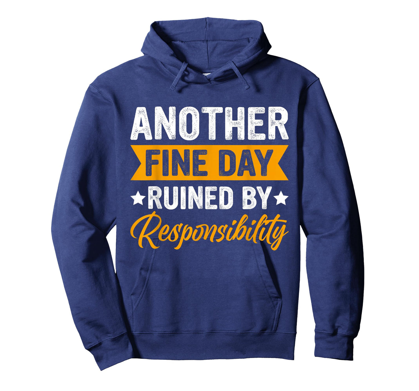 Another Fine Day Ruined by Responsibility Funny Adulting T-Shirt