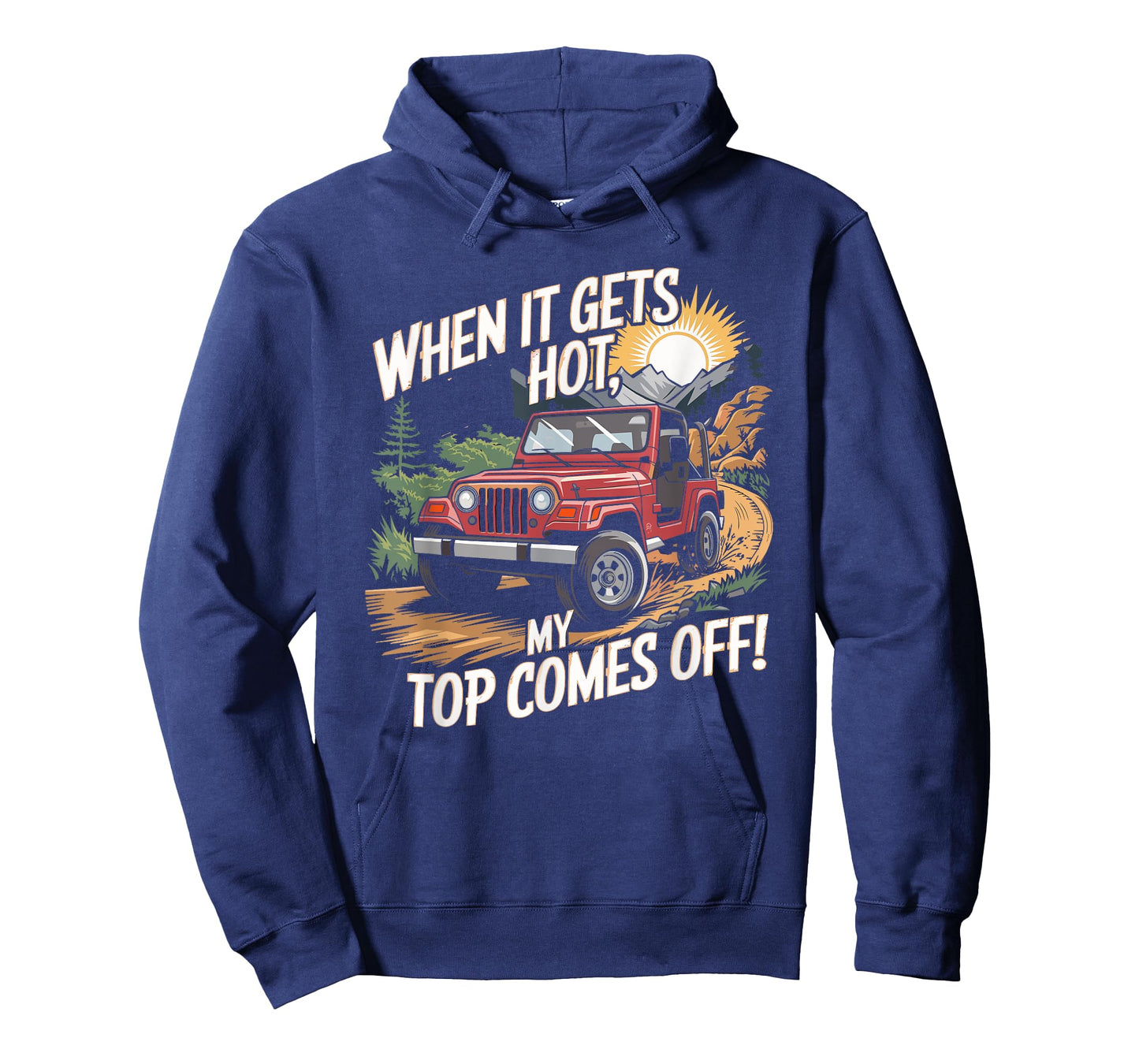 When It Gets Hot My Top Comes Off Off Road SUV T-Shirt