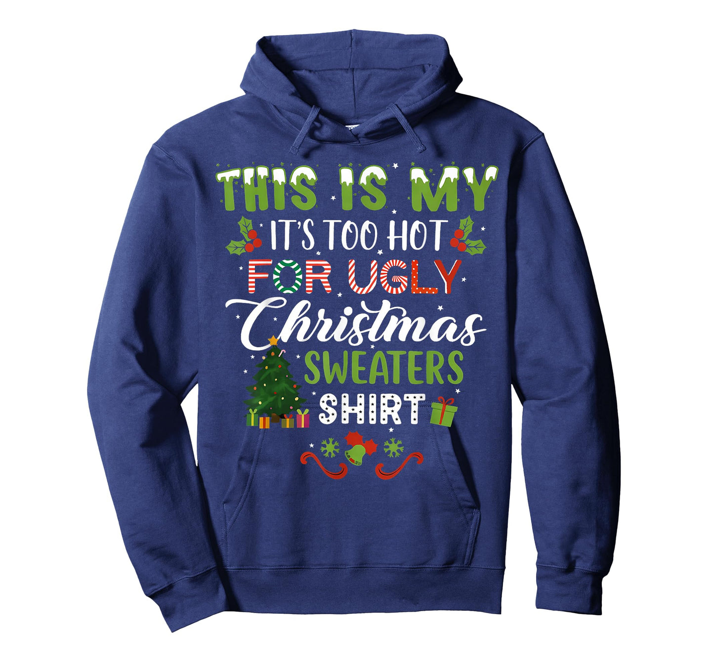 This is My Its Too Hot for Ugly Christmas Sweaters Men Women T-Shirt
