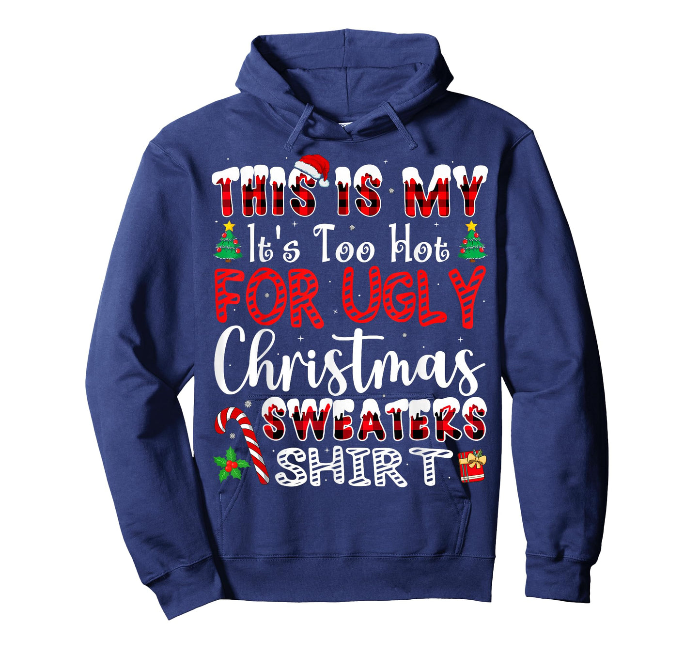 Its Too Hot for Ugly Christmas Sweaters Funny Xmas PJs Men T-Shirt