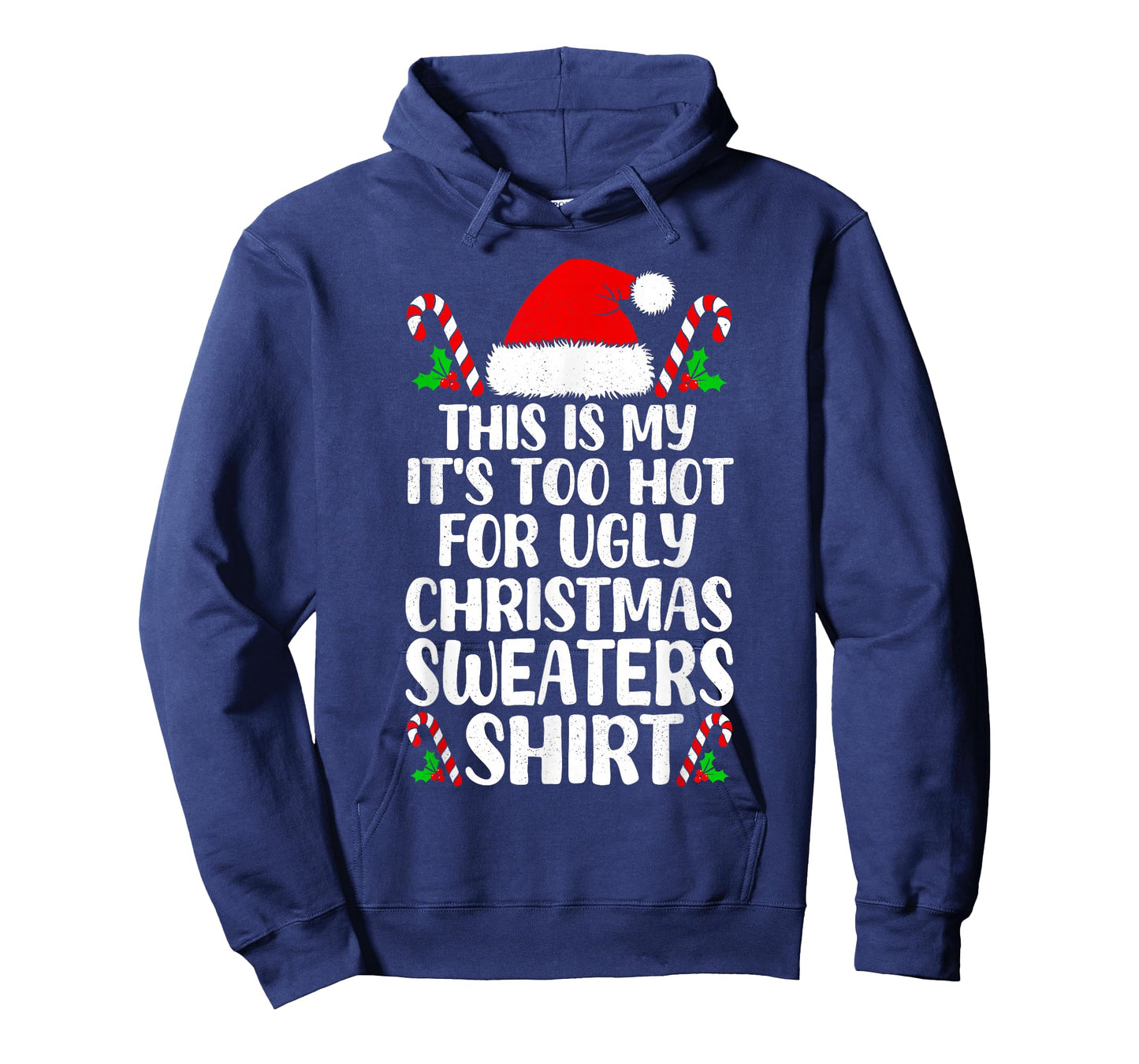 It's Too Hot for Ugly Christmas Shirt Funny Xmas Men Women T-Shirt