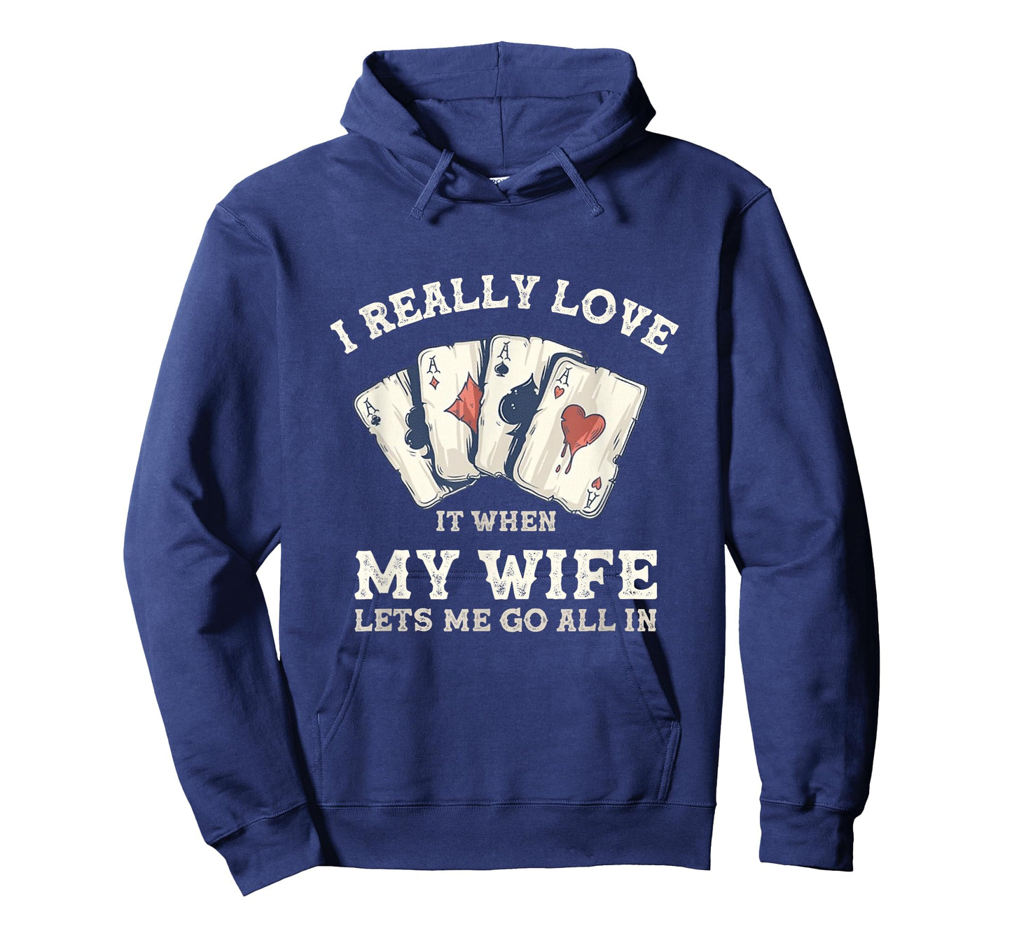 Poker Love It When My Wife Lets Me Go All In Casino Gambler T-Shirt