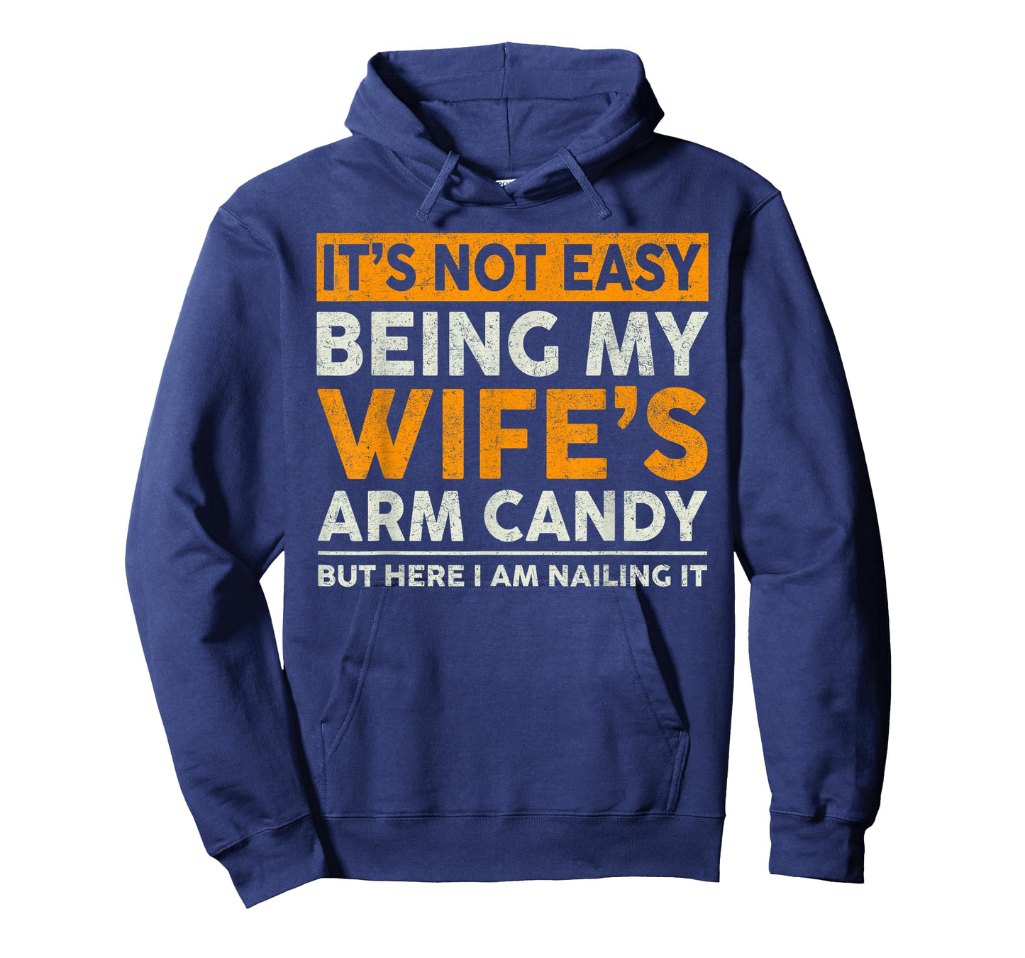 It's Not Easy Being My Wife's Arm Candy Funny Sayings Men T-Shirt