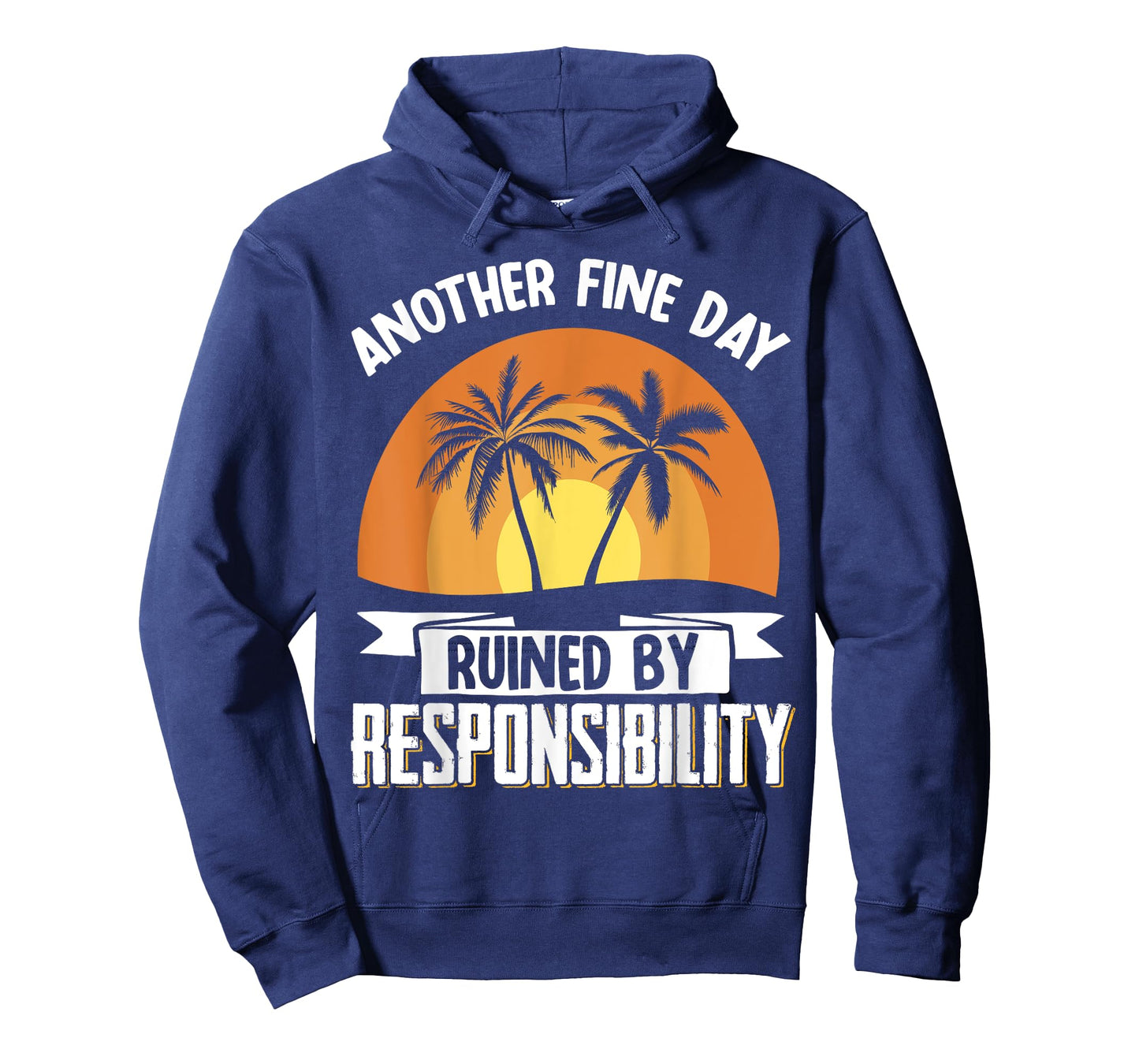 Another Fine Day Ruined By Responsibility T-Shirt