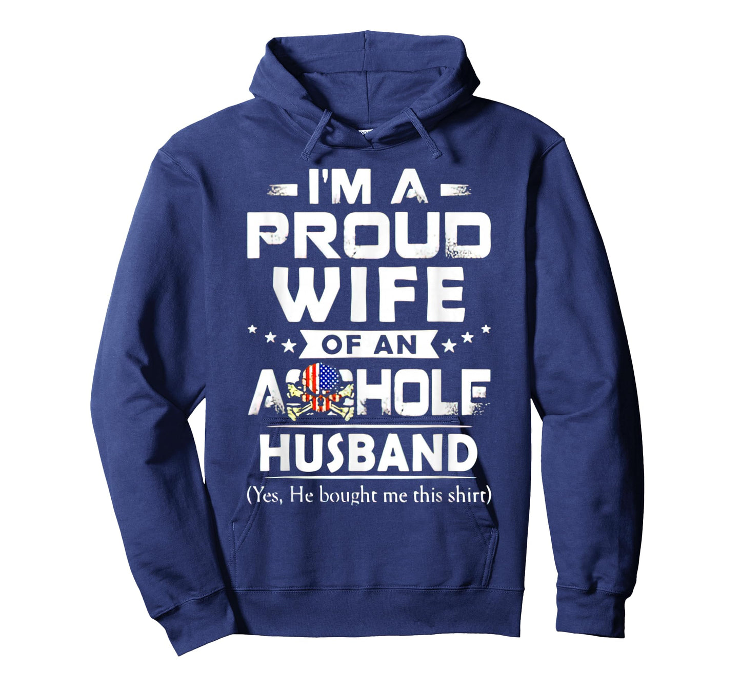 I'm A Proud Wife Of An Asshole Husband Yes He Bougt Me This T-Shirt