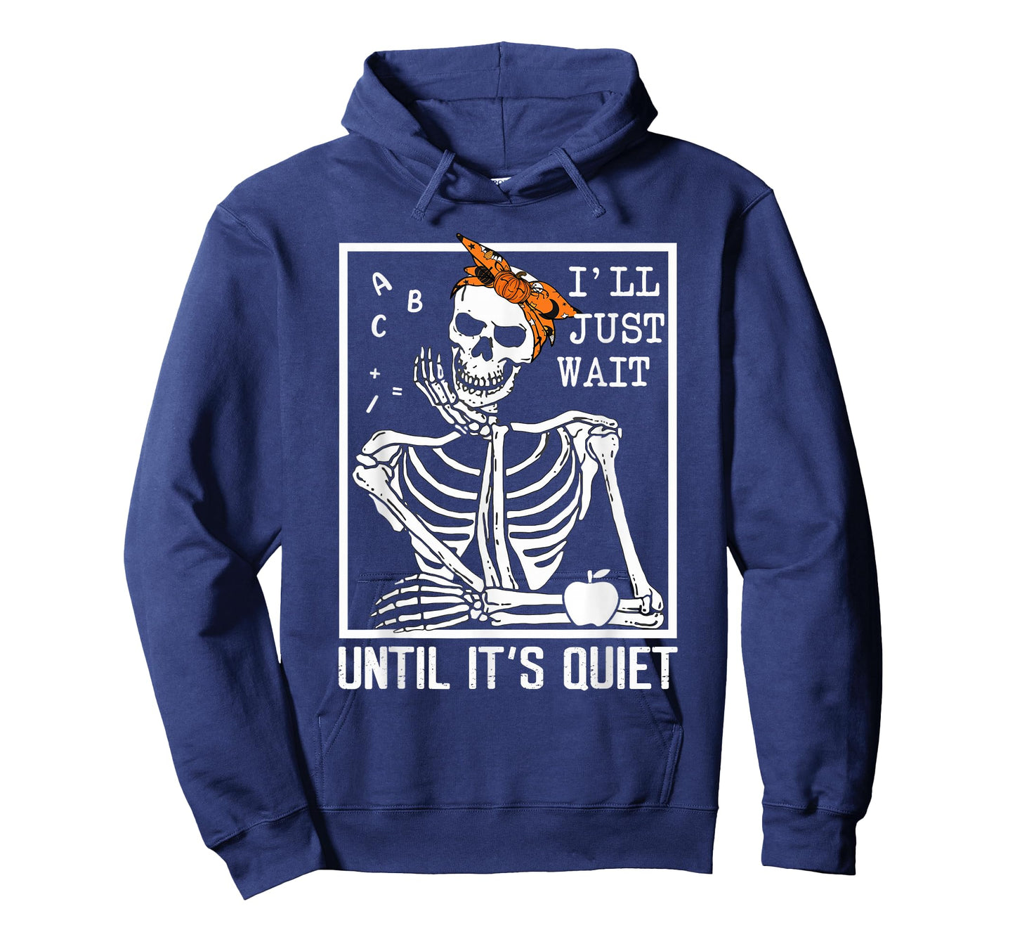 I'll Just Wait Until It's Quiet Skeleton Teacher Halloween T-Shirt
