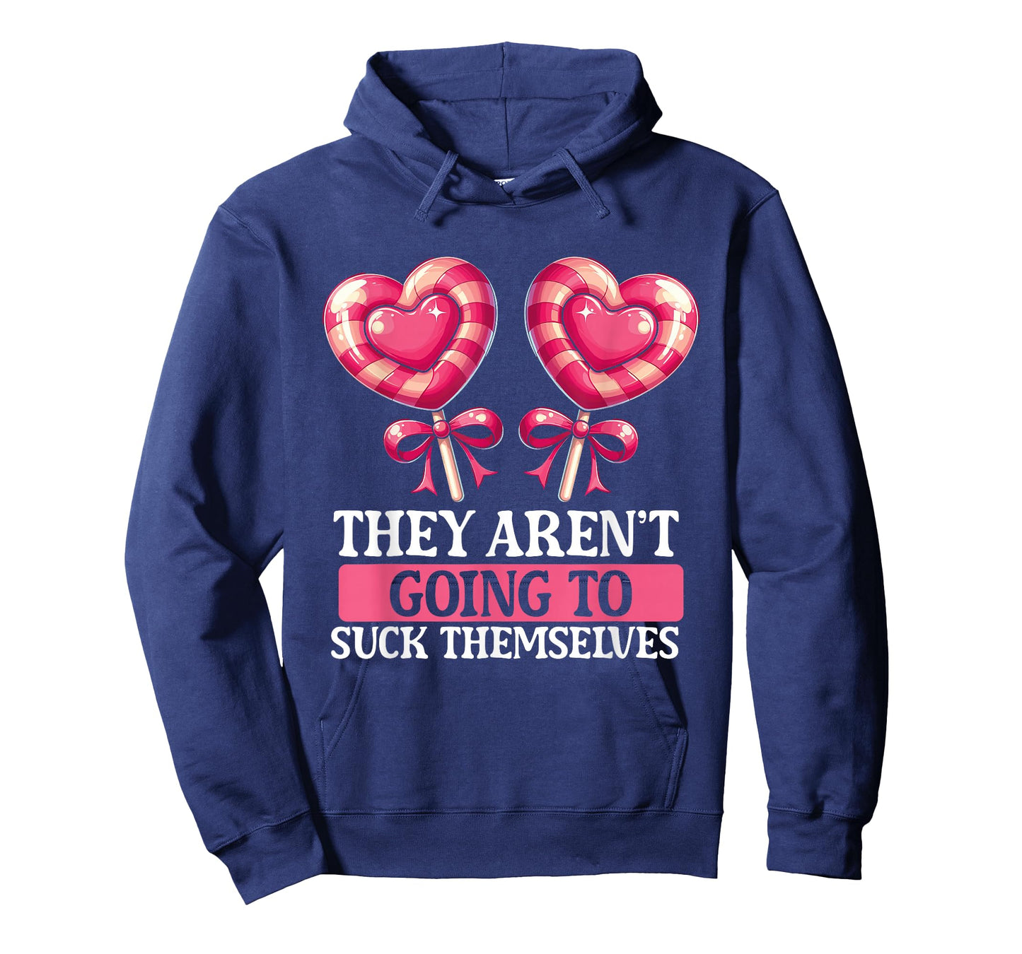 They Aren't Going To Suck Themselves Candy Meme Funny Adult T-Shirt