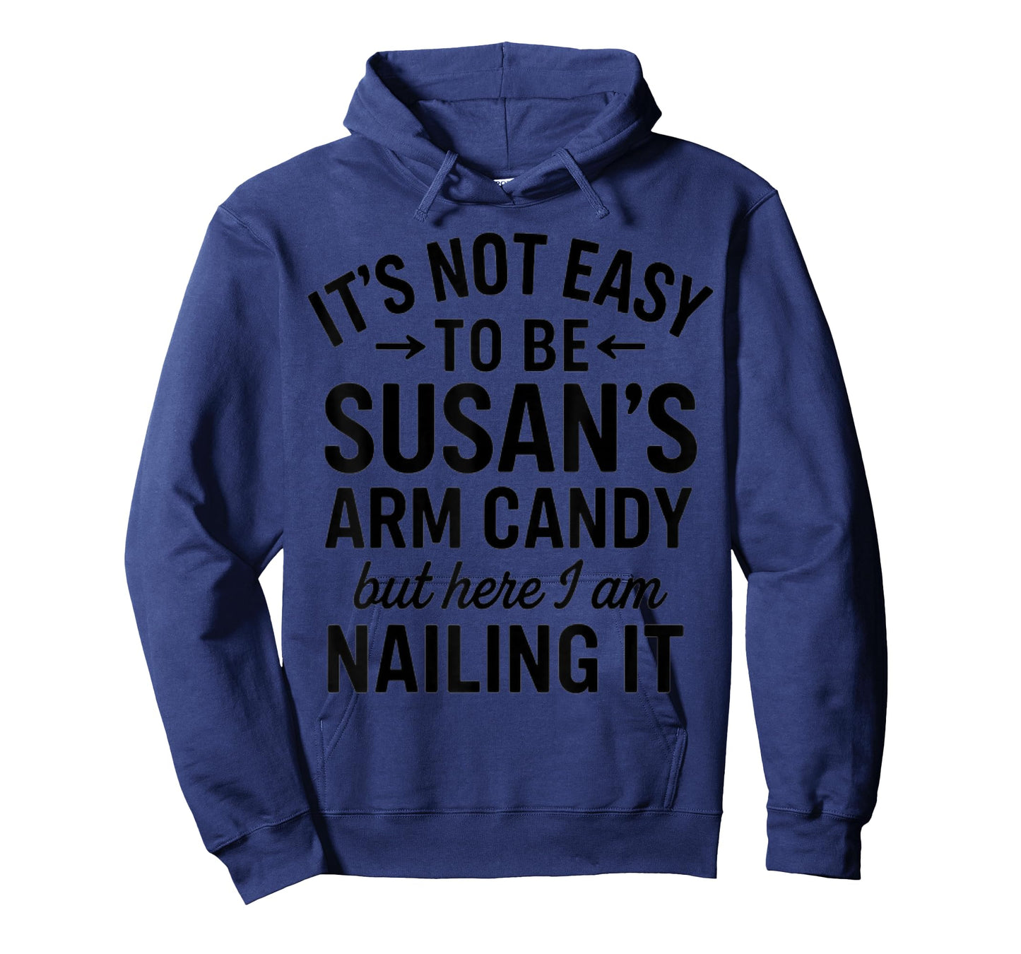 It is Not Easy to Be Susan' s Arm Candy, Funny Susan Humor T-Shirt