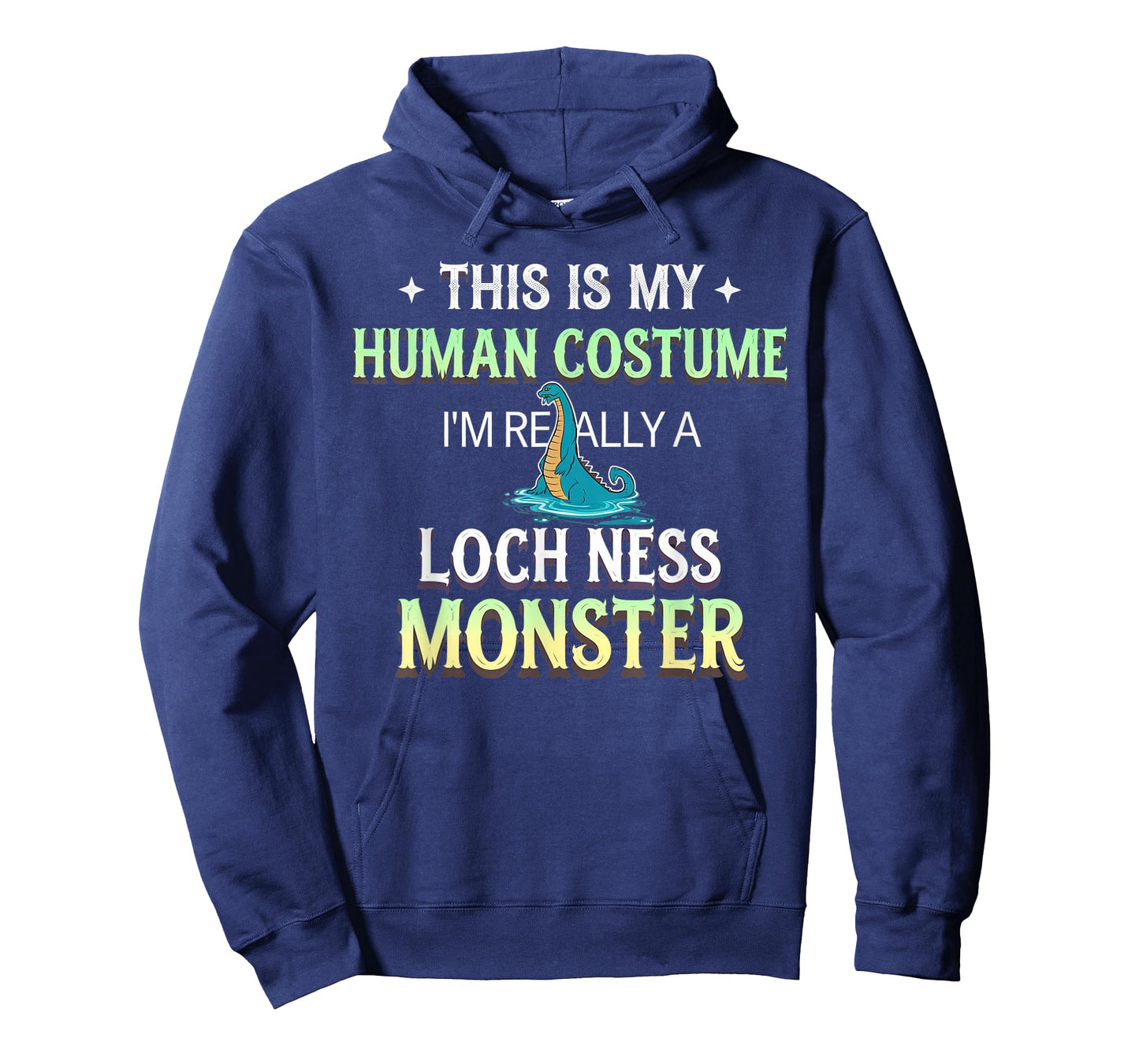 This Is My Human Costume I'm Really A Loch Ness Monster T-Shirt