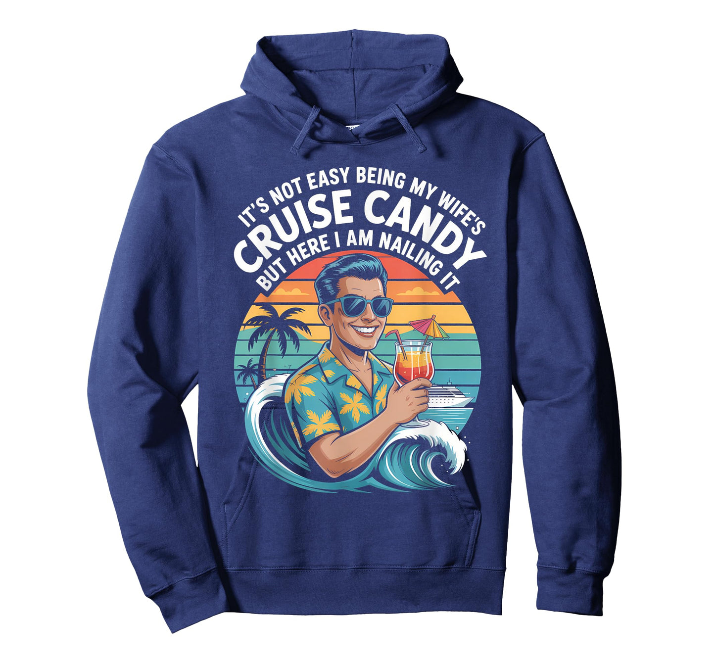 Its Not Easy Being My Wife's Cruise Candy But Here I Am 2025 T-Shirt