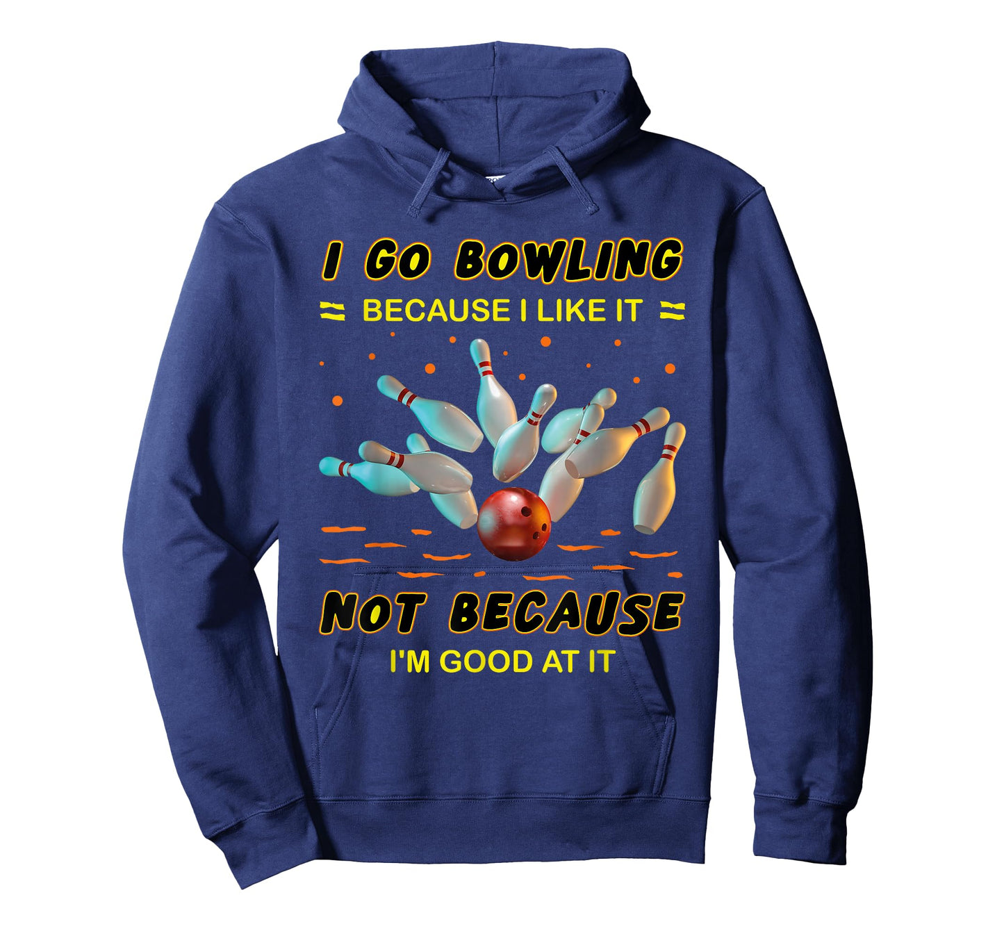 I Go Bowling Because I Like It Not Because I'm Good At It T-Shirt