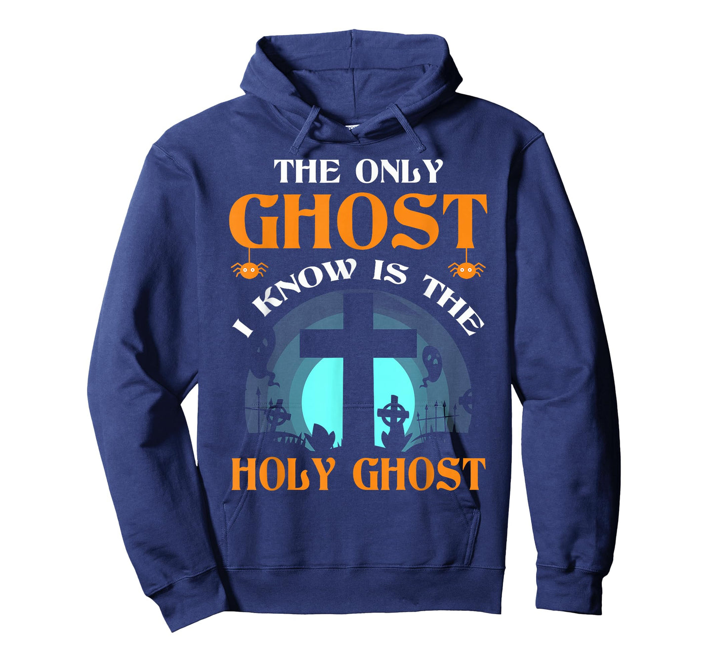 The Only Ghost I Know Is The Holy Ghost T-Shirt
