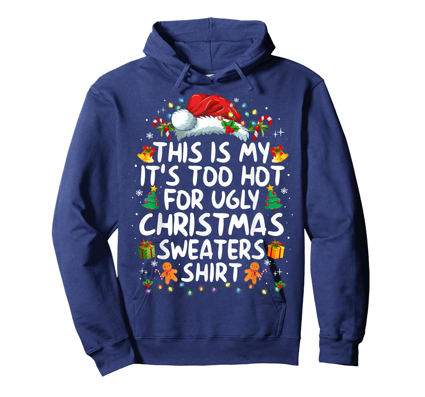 This is My It's Too Hot for Ugly Christmas Sweaters T-Shirt