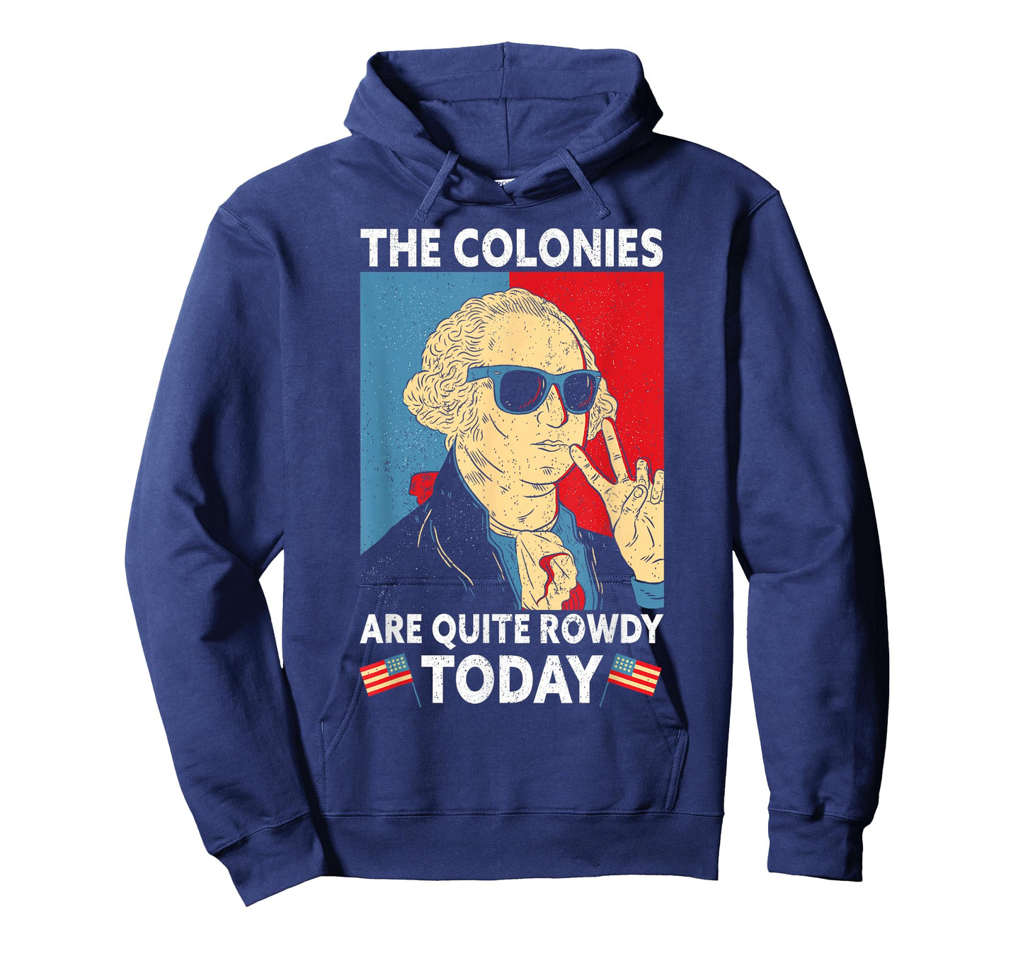 Colonies Are Quite Rowdy Independence Day Funny 4th Of July T-Shirt