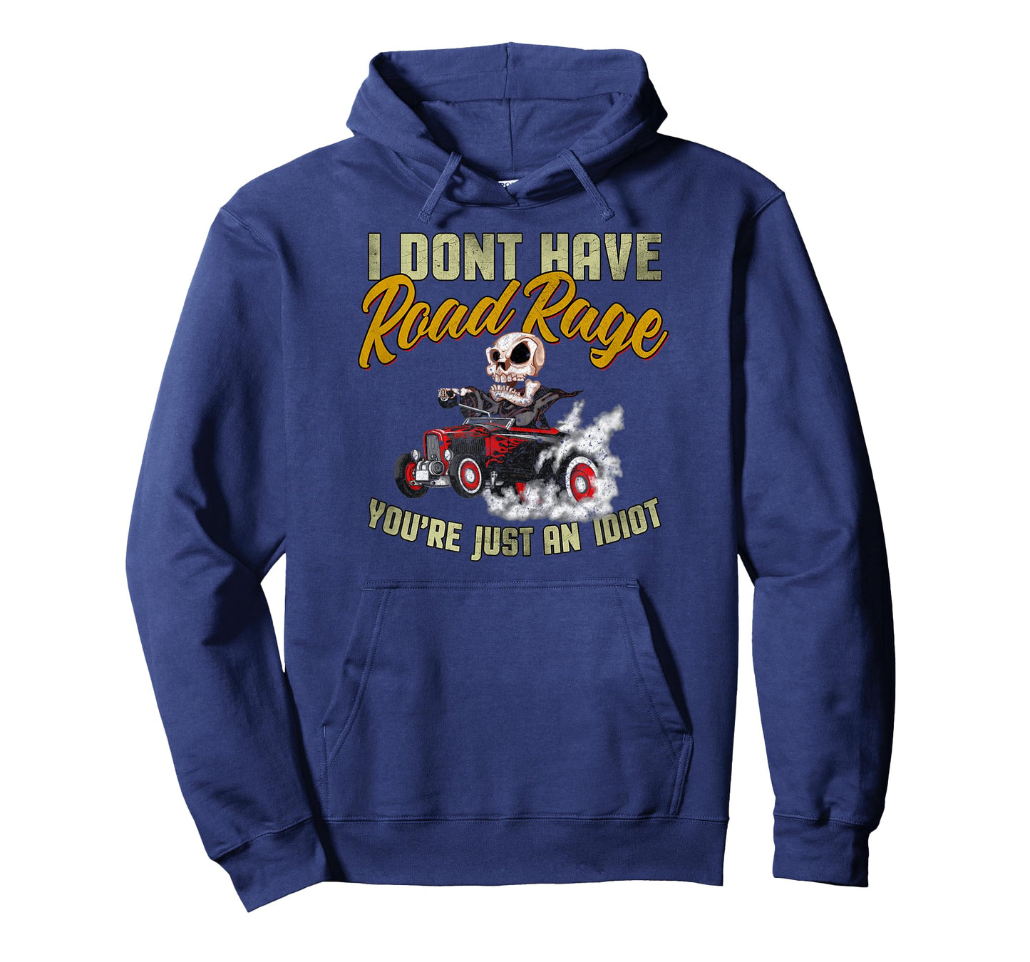 I Don't Have Road Rage You're Just an Idiot, Funny Road Trip T-Shirt