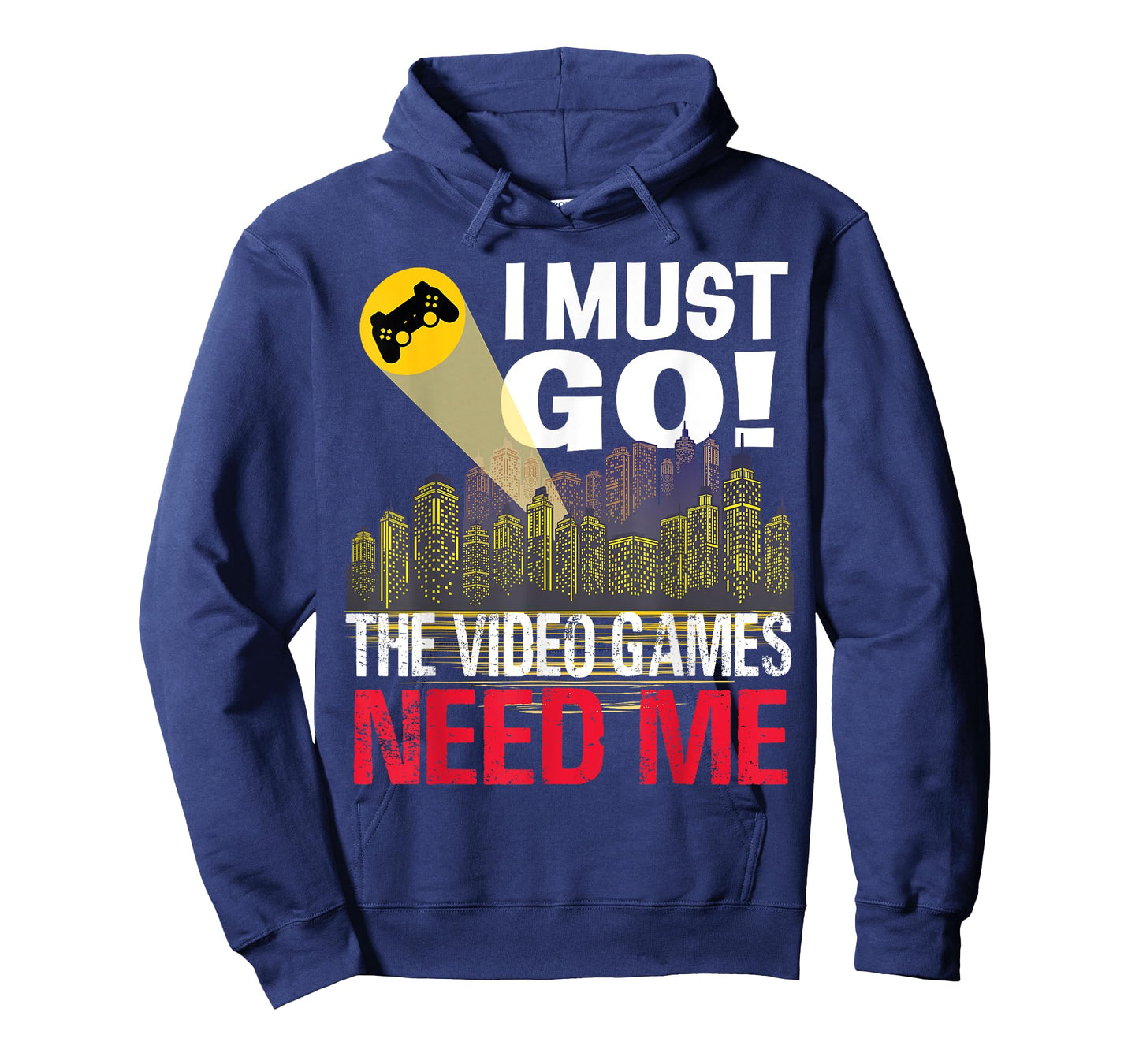 Gamer I must Go! The Video Games need me T-Shirt