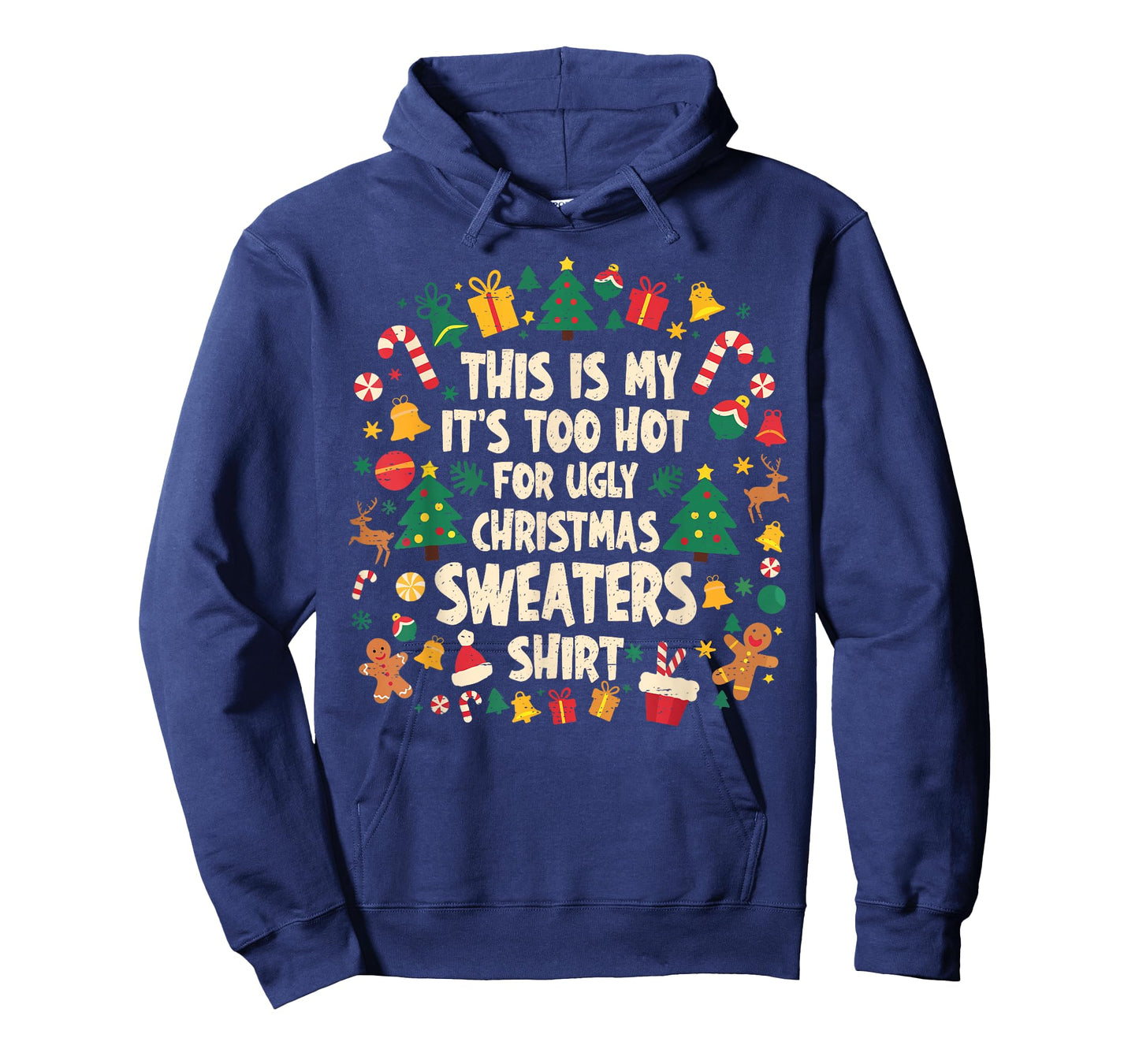 Too Hot Ugly Christmas Sweaters Funny Xmas Men Women Family T-Shirt