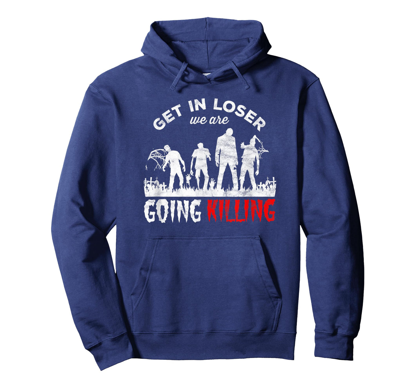Horror Zombies - get in loser we’re going Killing T-Shirt