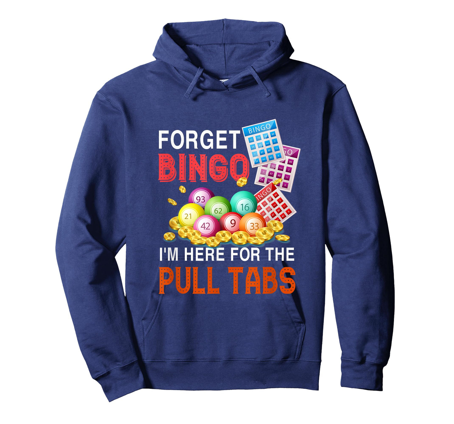 Forget Bingo I'm Here For The Pull Tabs Funny Bingo Game T-Shirt