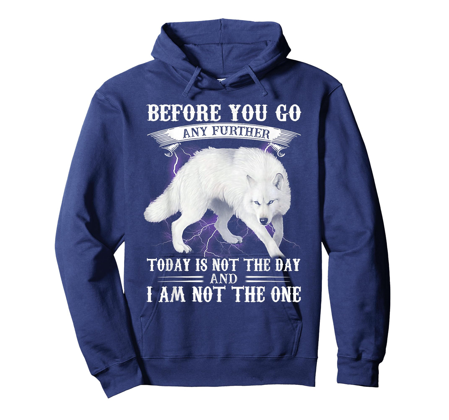 Wolf Before You Go Any Further Today Is Not The Day T-Shirt