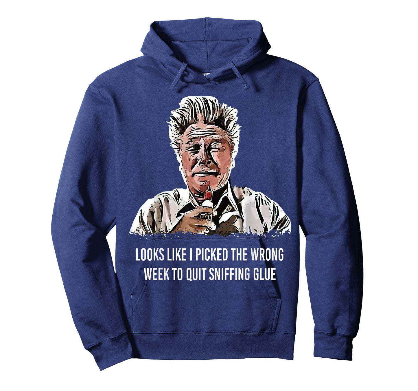 Looks Like I Picked the Wrong Week to Quit Sniffing Glue T-Shirt