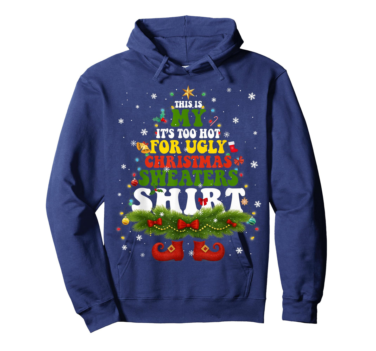 It Too Hot for Ugly Christmas Sweater Shirts Xmas Men Women T-Shirt