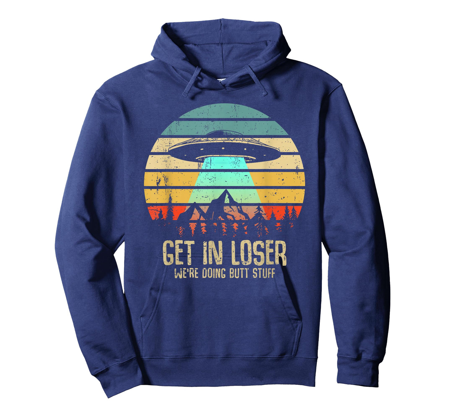 Get In Loser We're Doing Butt Stuff Alien Abduction T-Shirt