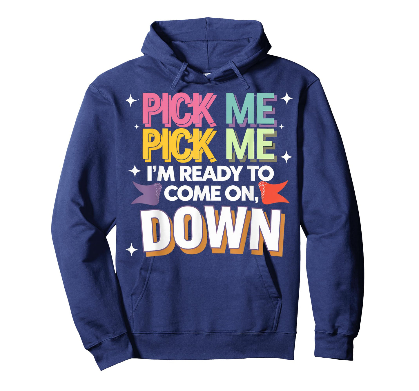 Pick Me I'm Ready To Come On Down T-Shirt