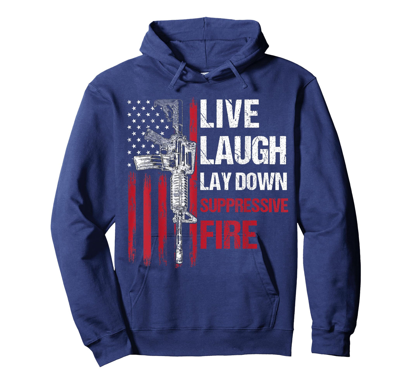 Live Laugh Lay Down Suppressive Fire Gun Right American Flag Women Men T-Shirt