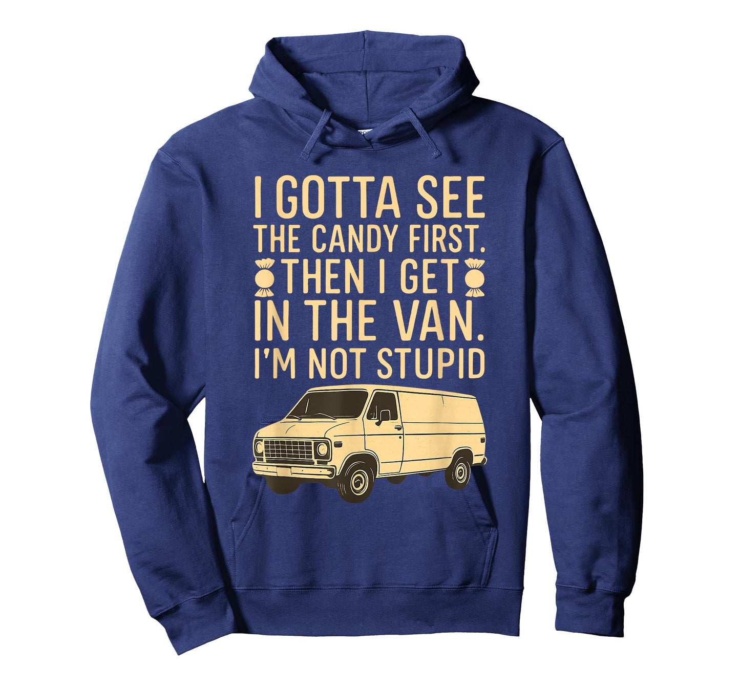 I Gotta See the Candy First I'm Not Stupid Funny Creepy Van T-Shirt