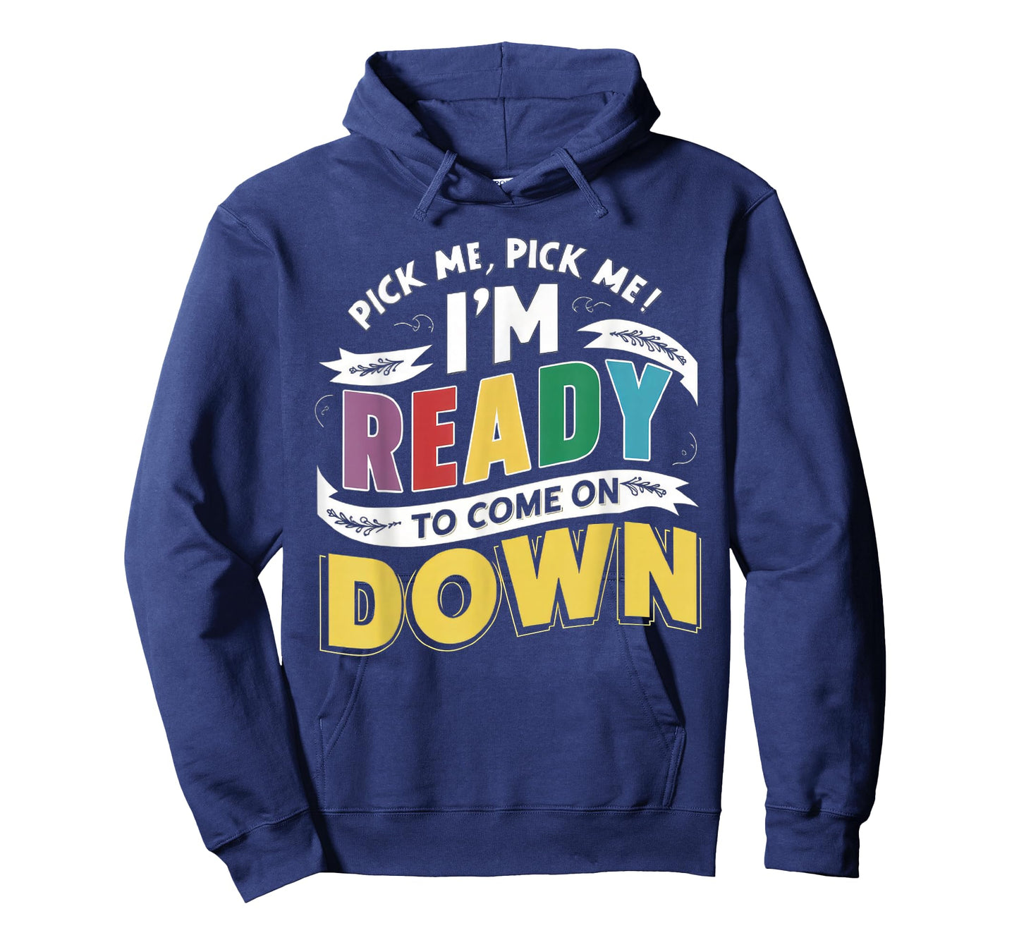 Eager Participant Quotes & Sayings Pick Me Im Ready To Come On Down Enthusiastic Phrase T-Shirt