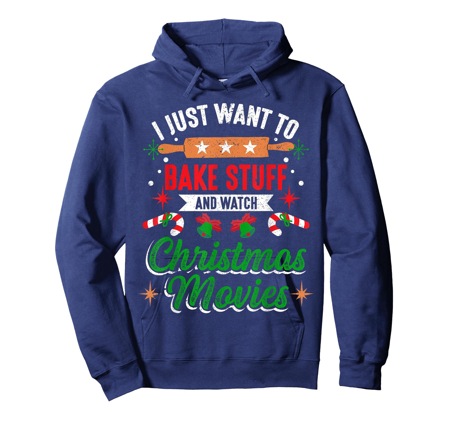 I Just Want To Bake Stuff And Watch Christmas Movies Xmas T-Shirt