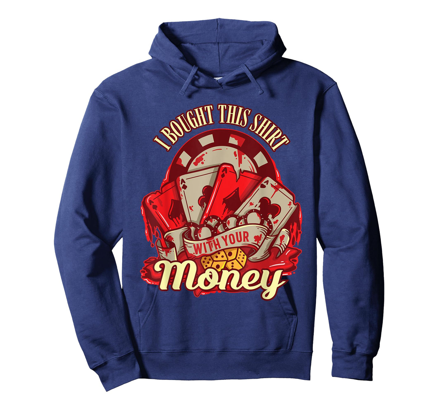 I Bought This Shirt With Your Money - Funny Poker Gift T-Shirt