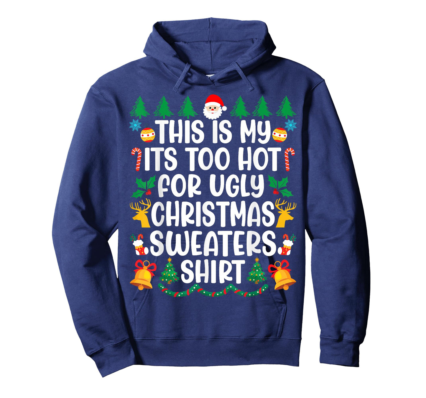 Its Too Hot For Ugly Christmas Sweaters Funny Xmas PJs Men T-Shirt