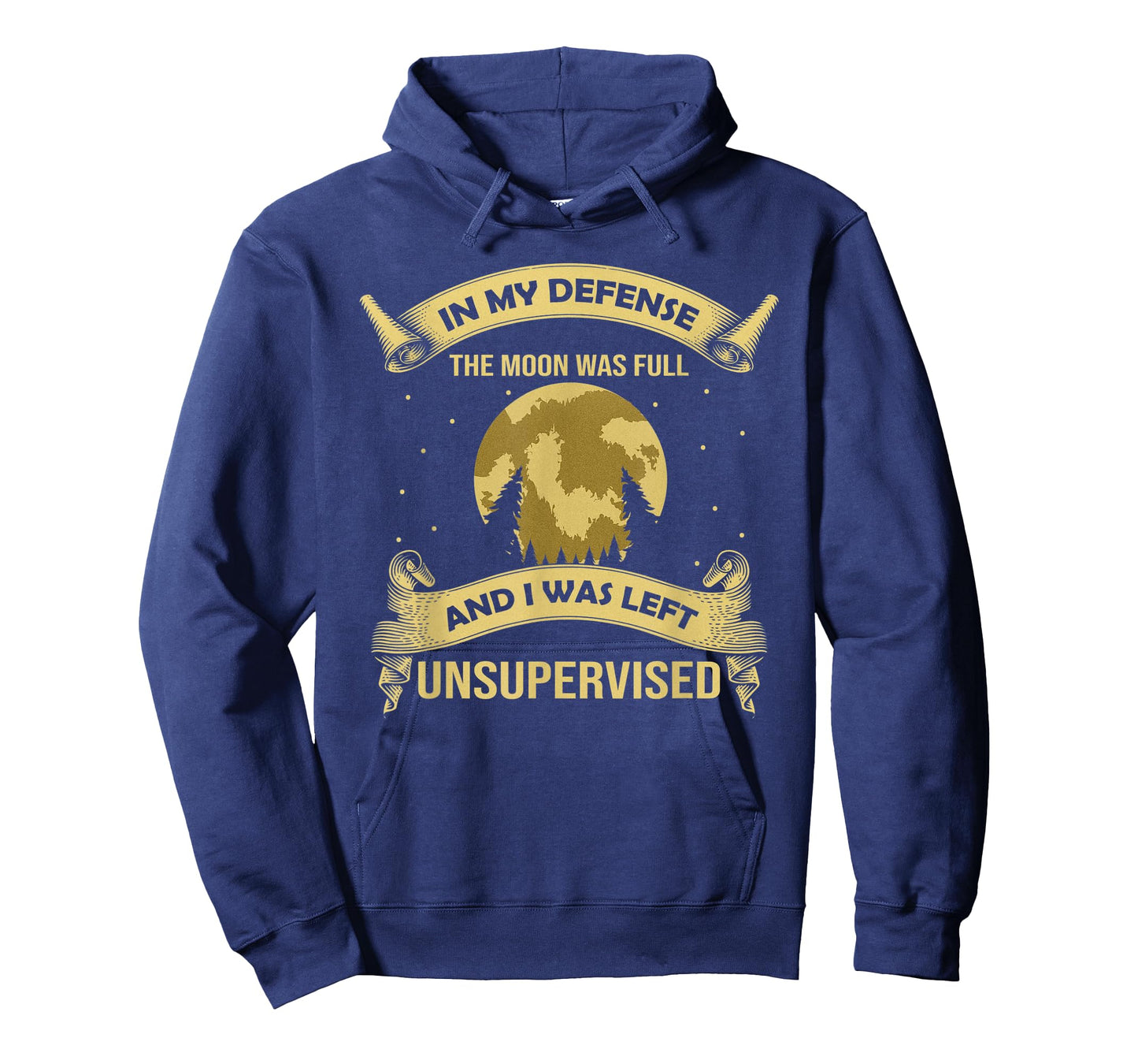 In My Defense The Moon Was Full Werewolf Left Unsupervised T-Shirt