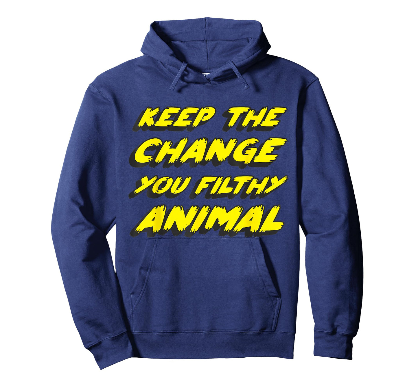 Keep the Change you Filthy Animal T-Shirt
