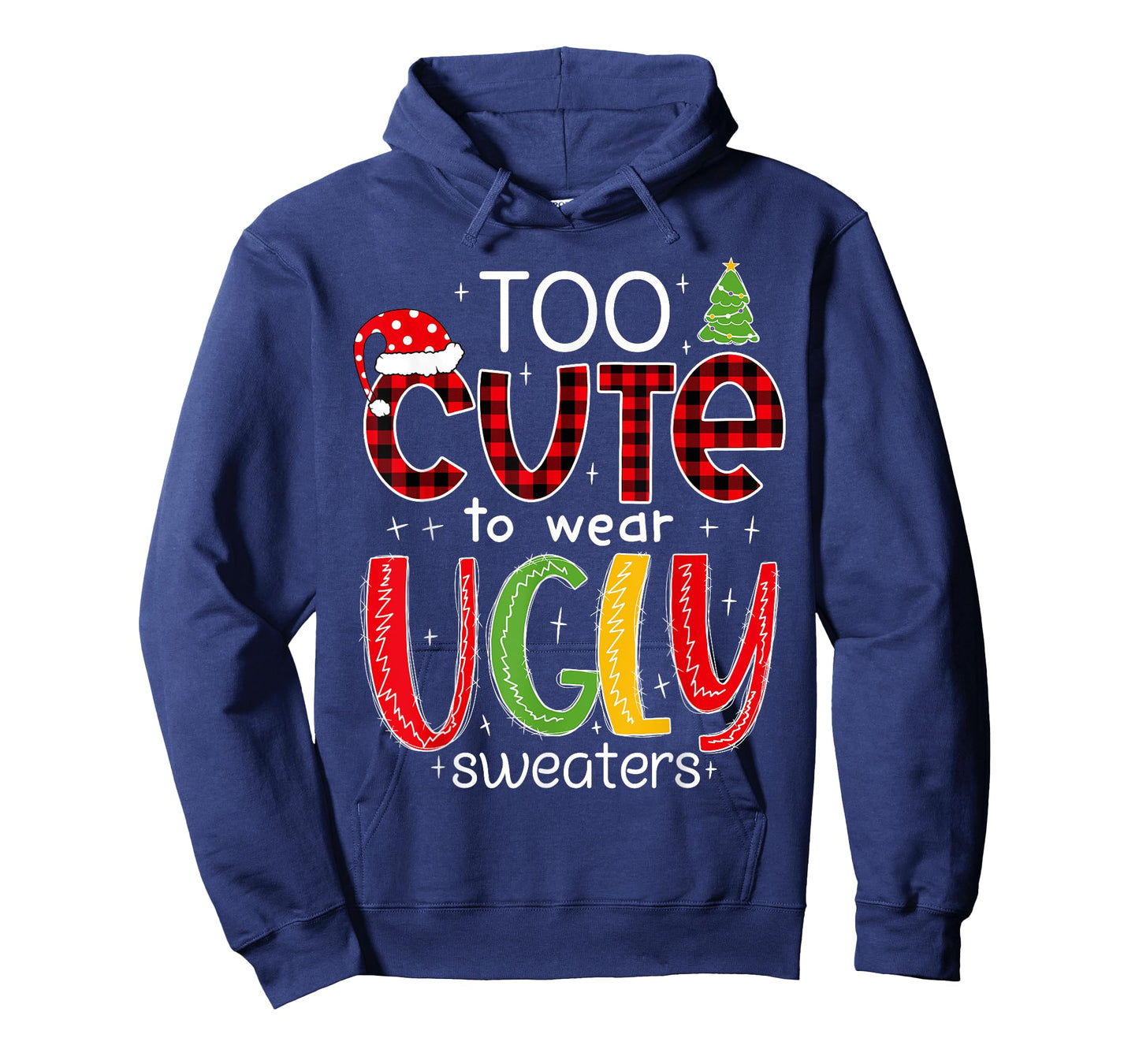 Too Cute to Wear an Ugly Sweater Funny Christmas Pajama T-Shirt