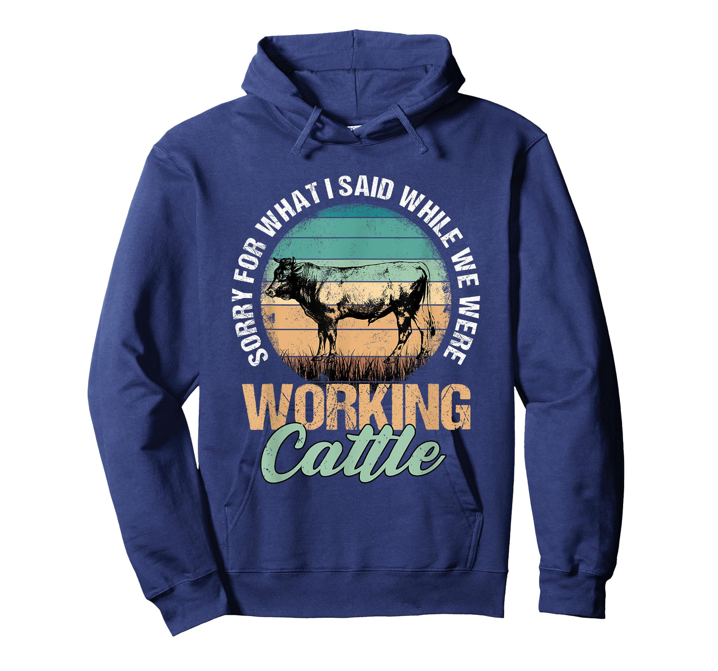 Sorry for What I Said When We Were Working Cattle Quote T-Shirt