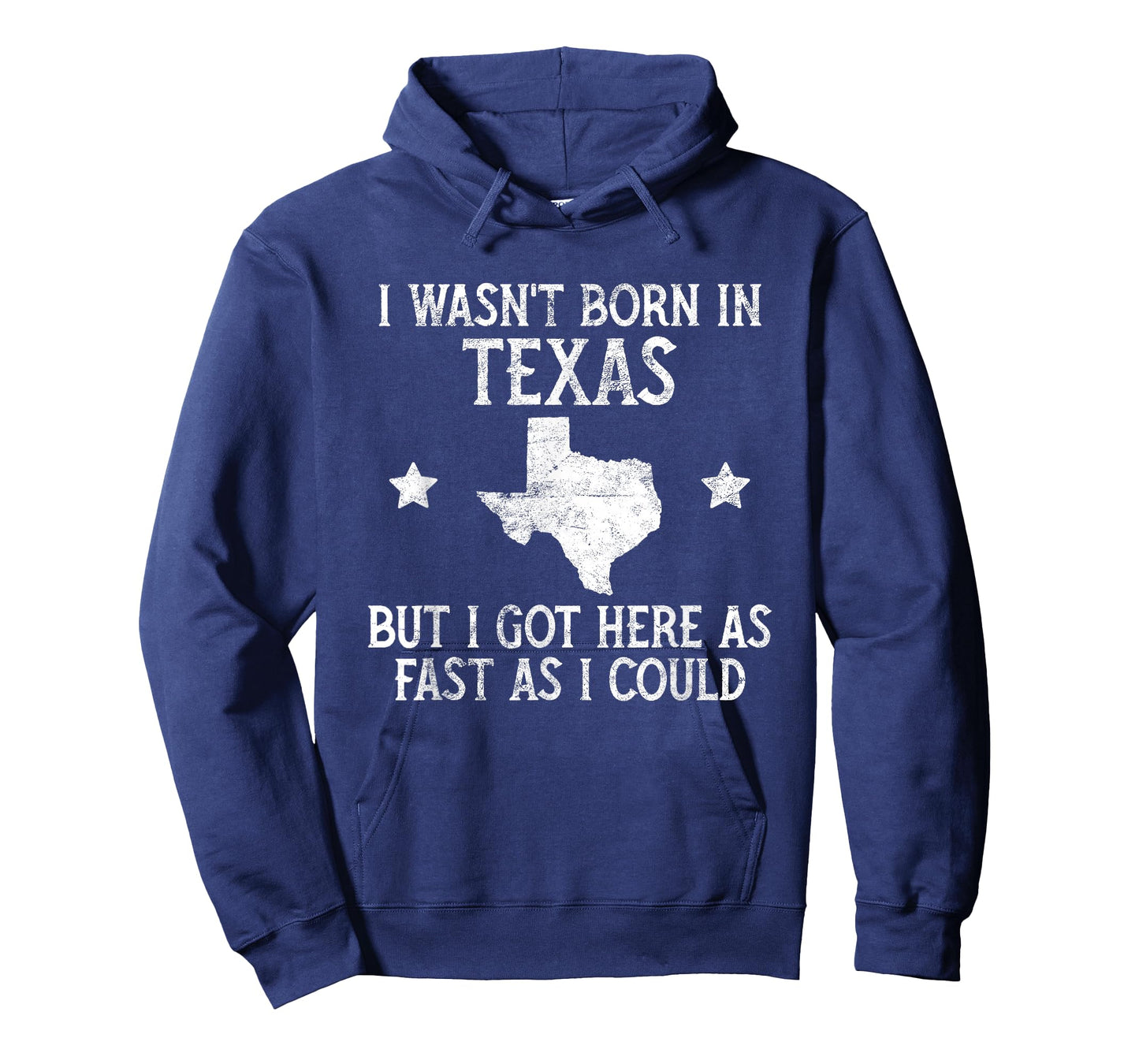 I Wasnt Born In Texas T Shirt Funny State Texan Gift T-Shirt