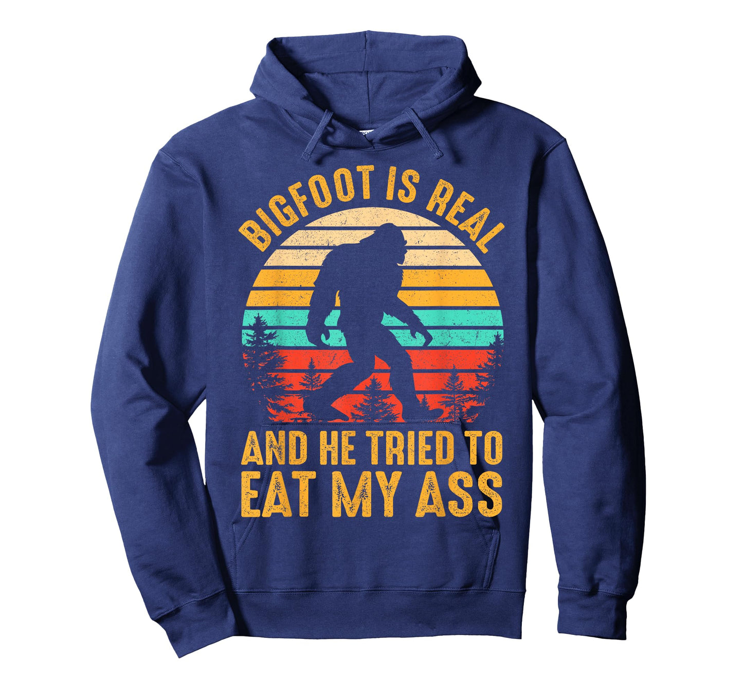 Bigfoot Is Real And He Tried To Eat My Ass Funny Sasquatch T-Shirt