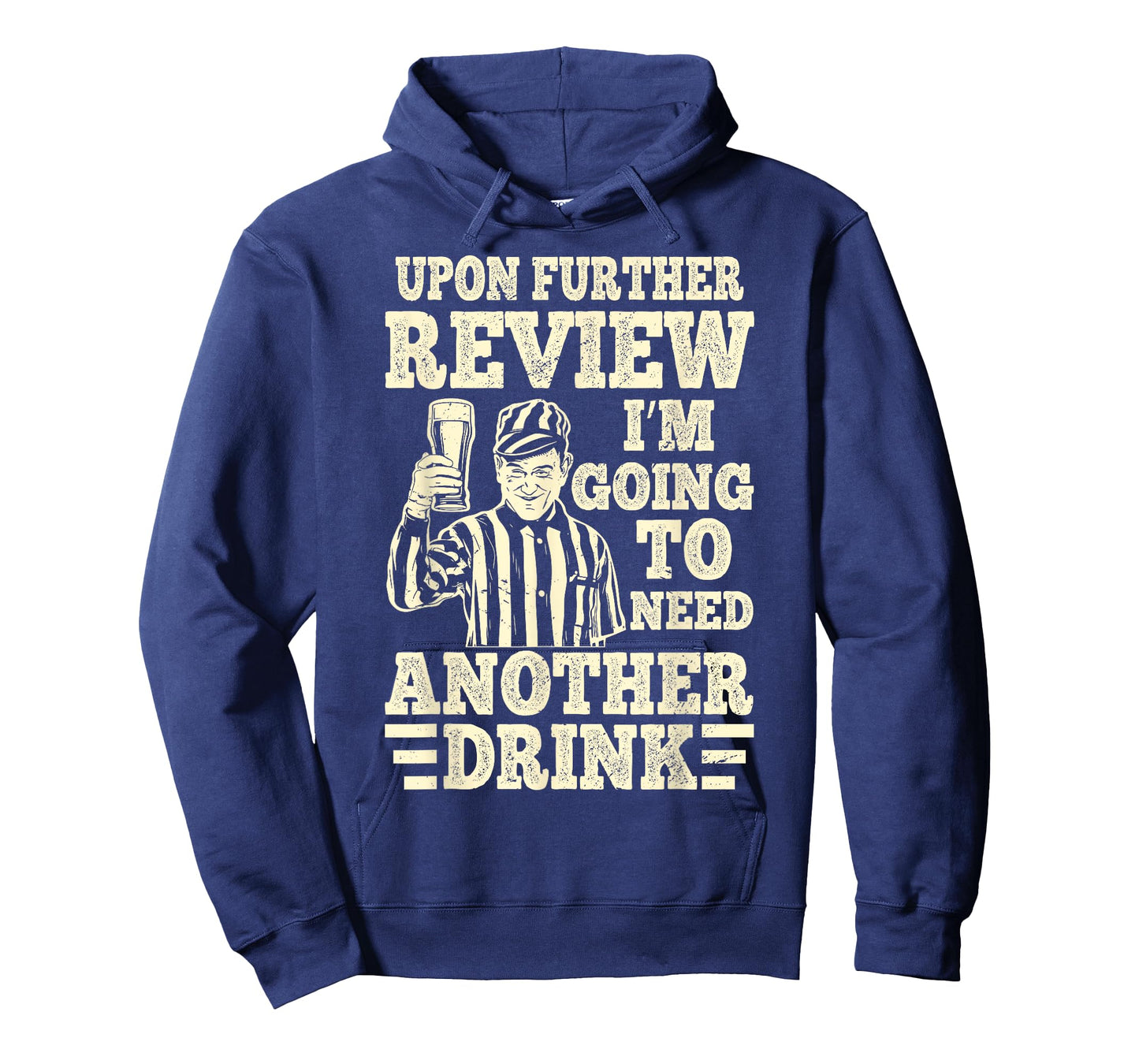Upon Further Review Iโm Going to Need Another Drink Referee T-Shirt