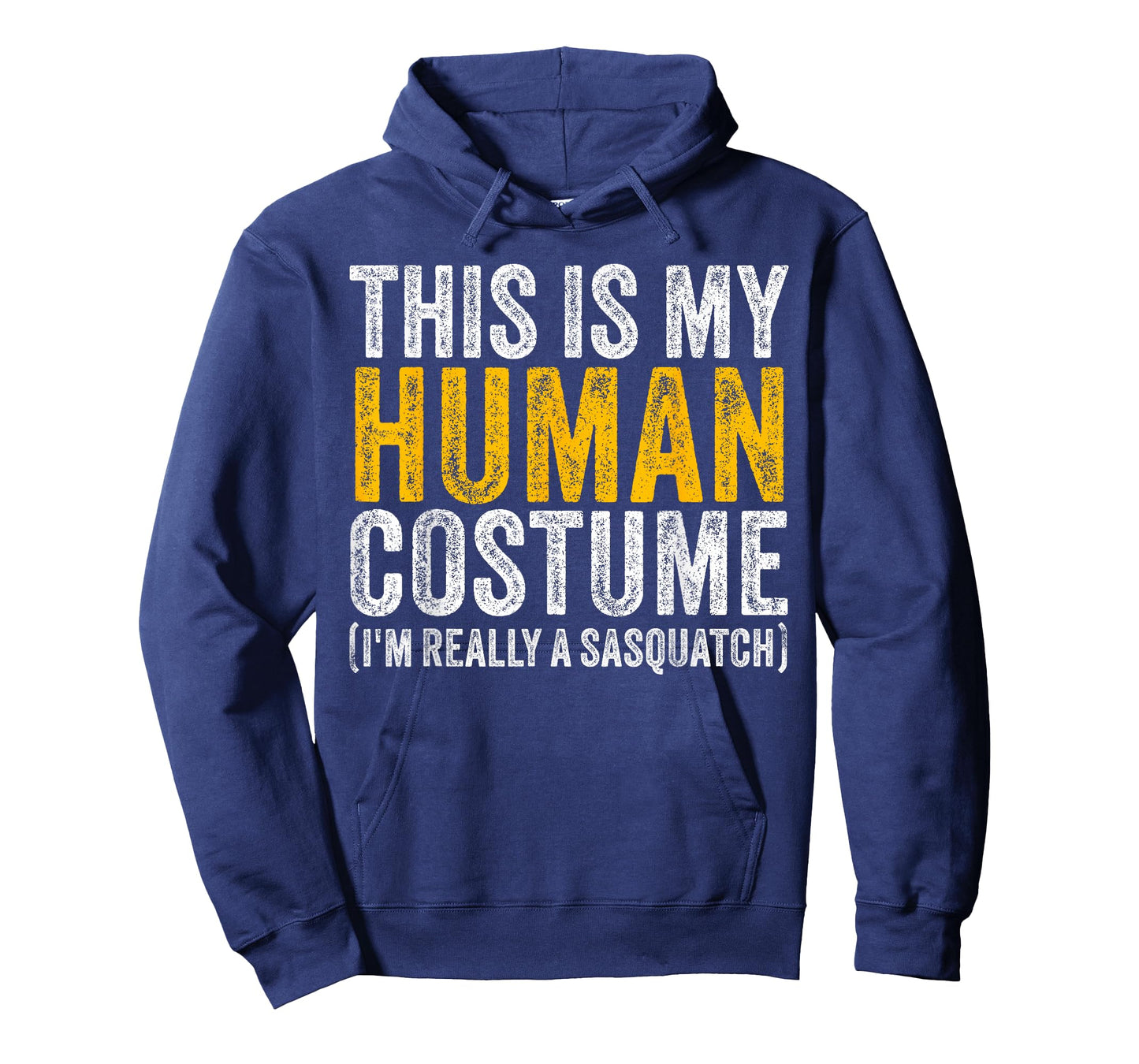 This Is My Human Costume I'm Really A Sasquatch Halloween T-Shirt