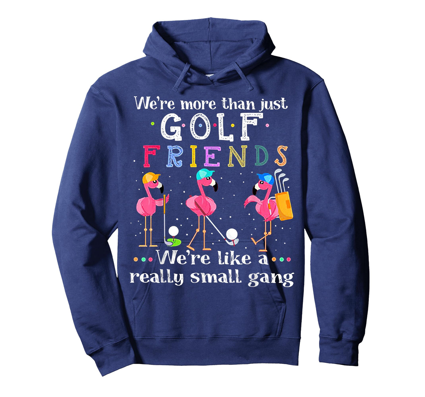 We're More Than Just Golf Friends Shirt Flamingo Tshirt T-Shirt